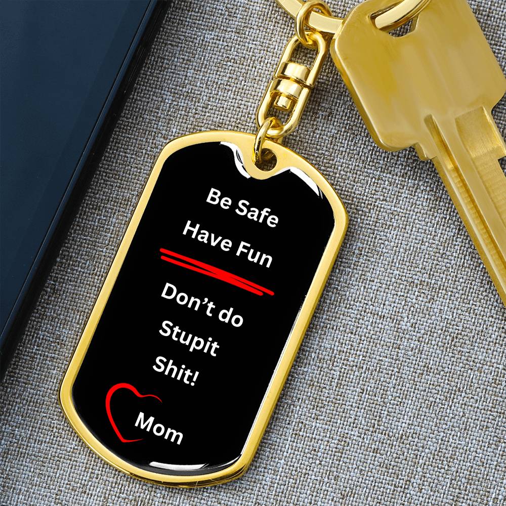 Be Safe, Have Fun Keychain from Mom